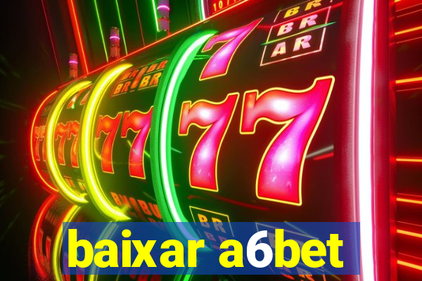 baixar a6bet